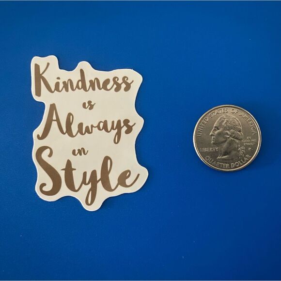 🎉 10/$10 Stickers - “Kindness is Always in Style” - Quotes - Picture 1 of 2